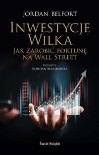 Inwestycje Wilka. Jak zarobić fortunę na Wall Street - Jordan Belfort - ebook