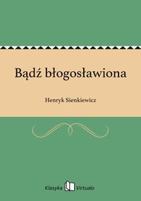 Bądź błogosławiona - Henryk Sienkiewicz - ebook
