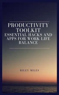 Productivity Toolkit - Riley Miles - ebook