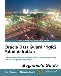 Oracle Data Guard 11gR2 Administration Beginner's Guide - Nassyam Basha - ebook