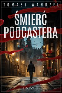 Śmierć podcastera. Tom 20. Komisarz Oczko - Tomasz Wandzel - ebook