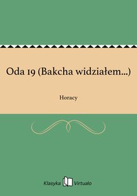 Oda 19 (Bakcha widziałem...) - Horacy - ebook