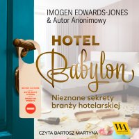 Hotel Babylon. Nieznane sekrety branży hotelarskiej - Imogen Edwards-Jones - audiobook