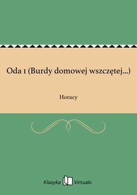 Oda 1 (Burdy domowej wszczętej...) - Horacy - ebook