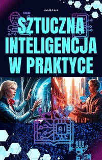 Sztuczna inteligencja w praktyce - Jacek Lasa - ebook