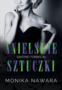 Anielskie Sztuczki. Santino Torres. Tom 2 - Monika Nawara - ebook