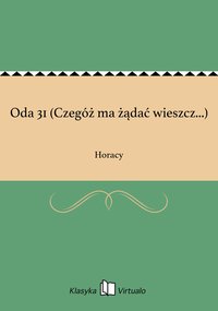 Oda 31 (Czegóż ma żądać wieszcz...) - Horacy - ebook