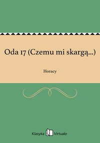 Oda 17 (Czemu mi skargą...) - Horacy - ebook
