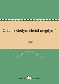 Oda 15 (Kiedym chciał niegdyś...) - Horacy - ebook