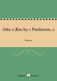 Oda 2 (Kto by z Pindarem...) - Horacy - ebook