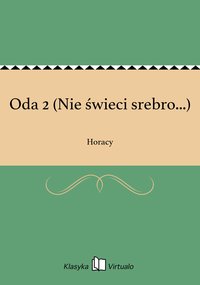 Oda 2 (Nie świeci srebro...) - Horacy - ebook