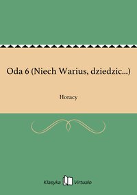 Oda 6 (Niech Warius, dziedzic...) - Horacy - ebook