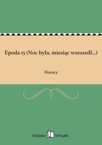 Epoda 15 (Noc była, miesiąc wzeszedł...) - Horacy - ebook