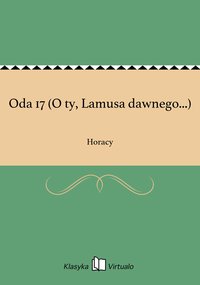 Oda 17 (O ty, Lamusa dawnego...) - Horacy - ebook
