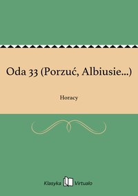 Oda 33 (Porzuć, Albiusie...) - Horacy - ebook