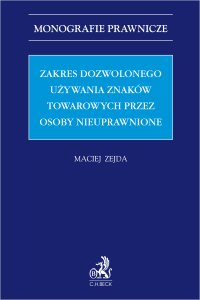 Zakres dozwolonego używania znaków towarowych przez osoby nieuprawnione - Maciej Zejda - ebook