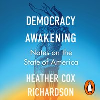 Democracy Awakening - Heather Cox Richardson - audiobook