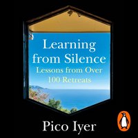 Learning from Silence - Pico Iyer - audiobook
