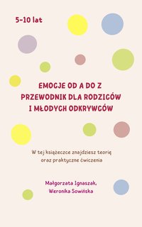 Emocje od A do Z. Przewodnik dla rodziców i młodych odkrywców - Małgorzata Ignaszak - ebook