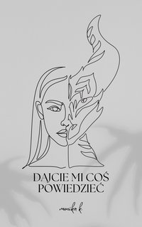 Dajcie mi coś powiedzieć - Monika K. - ebook