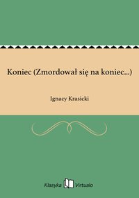 Koniec (Zmordował się na koniec...) - Ignacy Krasicki - ebook