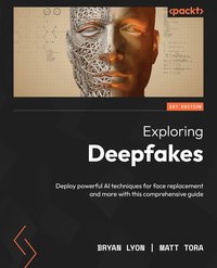 Exploring Deepfakes - Matt Tora - ebook