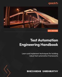 Test Automation Engineering Handbook - Manikandan Sambamurthy - ebook