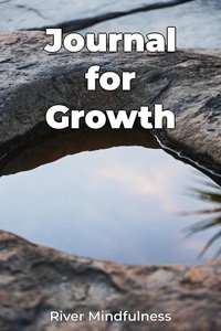 Journal for Growth - River Mindfulness - ebook