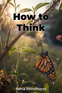 How to Think - Xena Mindhurst - ebook