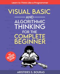 Visual Basic and Algorithmic Thinking for the Complete Beginner - Aristides S. Bouras - ebook