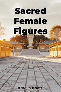 Sacred Female Figures - Amelia Khatri - ebook