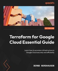 Terraform for Google Cloud Essential Guide - Bernd Nordhausen - ebook