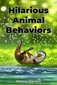 Hilarious Animal Behaviors - Amara Darwin - ebook