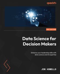 Data Science for Decision Makers - Jon Howells - ebook