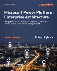 Microsoft Power Platform Enterprise Architecture - Robert Rybaric - ebook
