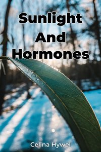Sunlight And Hormones - Celina Hywel - ebook