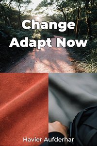 Change Adapt Now - Havier Aufderhar - ebook