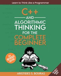 C++ and Algorithmic Thinking for the Complete Beginner - Aristides S. Bouras - ebook