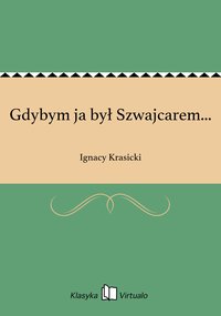 Gdybym ja był Szwajcarem... - Ignacy Krasicki - ebook