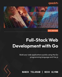 Full-Stack Web Development with Go - Nanik Tolaram - ebook