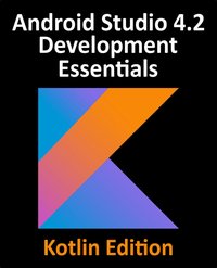 Android Studio 4.2 Development Essentials - Kotlin Edition - Neil Smyth - ebook
