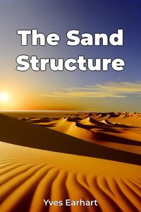 The Sand Structure - Yves Earhart - ebook