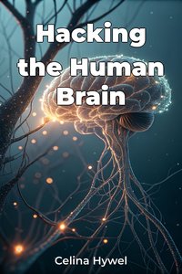 Hacking the Human Brain - Celina Hywel - ebook