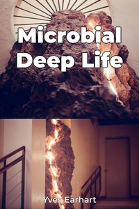 Microbial Deep Life - Yves Earhart - ebook