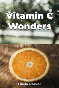 Vitamin C Wonders - Olivia Parker - ebook