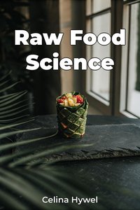 Raw Food Science - Celina Hywel - ebook