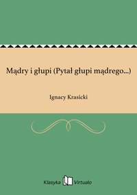 Mądry i głupi (Pytał głupi mądrego...) - Ignacy Krasicki - ebook