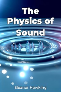 The Physics of Sound - Eleanor Hawking - ebook