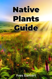 Native Plants Guide - Yves Earhart - ebook