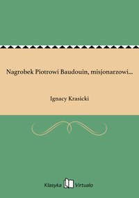 Nagrobek Piotrowi Baudouin, misjonarzowi... - Ignacy Krasicki - ebook